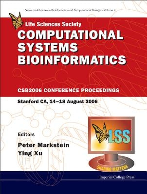 Computational Systems Bioinformatics - Proceedings of the Conference CSB 2006 by Markstein, Peter