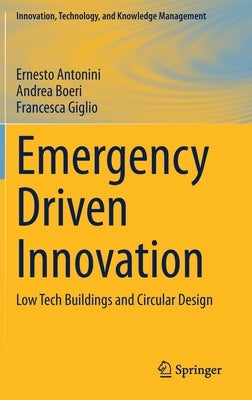 Emergency Driven Innovation: Low Tech Buildings and Circular Design by Antonini, Ernesto