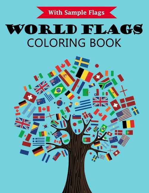 World Flags Coloring Book: With color guides to help - Flags for 50+ countries of the world from all continents - A great geography gift for kids by Sky, Color