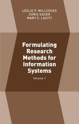 Formulating Research Methods for Information Systems: Volume 1 by Sauer, Chris