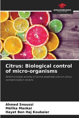 Citrus: Biological control of micro-organisms by Snoussi, Ahmed