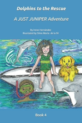 Dolphins to the Rescue: A JUST JUNIPER Adventure by de la Fé, Silvia María