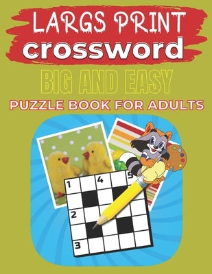 Largs Print Crossword Big And Easy Puzzle Book For Adults: Crosswords:90+ Large-Print Easy Puzzles by Robinson, Mary