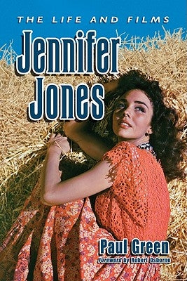 Jennifer Jones: The Life and Films by Green, Paul
