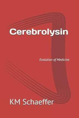 Cerebrolysin: Evolution of Medicine by Schaeffer, Km