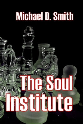 The Soul Institute by Smith, Michael D.