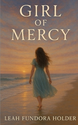Girl of Mercy by Holder, Leah Fundora