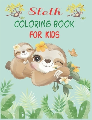 Sloth Coloring Book For Kids: 30 cute unique sloth coloring pages by Roy, Alex