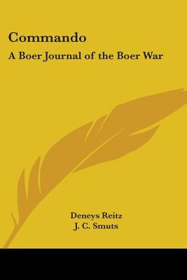 Commando: A Boer Journal of the Boer War by Reitz, Deneys