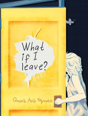 What If I Leave? by Nguyen, Quynh Anh