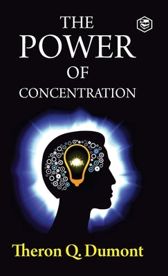 The Power of Concentration by Dumont, Theron Q.
