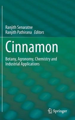 Cinnamon: Botany, Agronomy, Chemistry and Industrial Applications by Senaratne, Ranjith