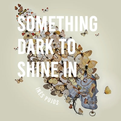 Something Dark to Shine In by Pujos, Inès