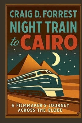 Night Train To Cairo by Forrest, Craig D.
