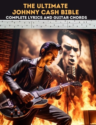 The Ultimate Johnny Cash Bible: Complete Lyrics and Guitar Chords by El Kahia, Hajiba