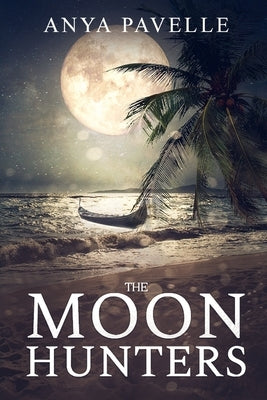 The Moon Hunters: A Thrilling Dystopian Adventure by Pavelle, Anya