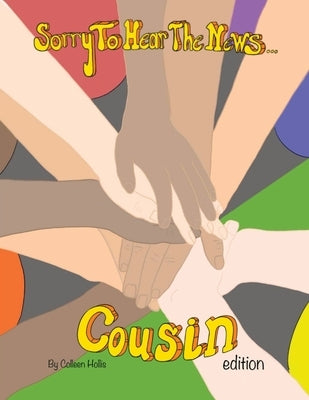 Sorry To Hear The News Cousin Edition by Hollis, Colleen