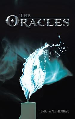 The Oracles by Wale-Temowo, Tunde