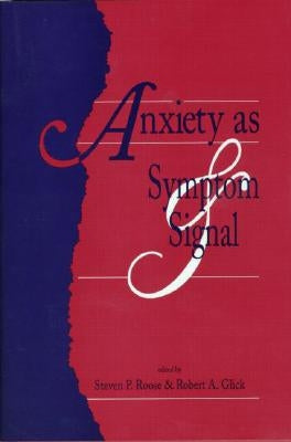 Anxiety as Symptom and Signal by Roose, Steven P.