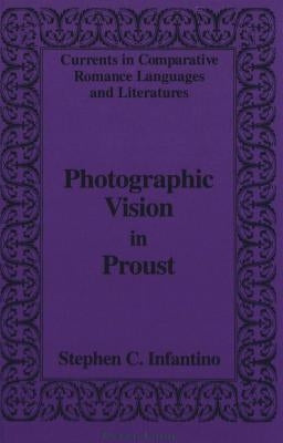 Photographic Vision in Proust by Alvarez-Detrell, Tamara