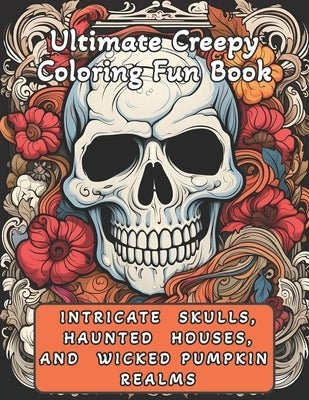 Intricate Skulls, Haunted Houses, and Wicked Pumpkins Realms: Ultimate Creepy Coloring Fun Book by &. Co, Jh Books