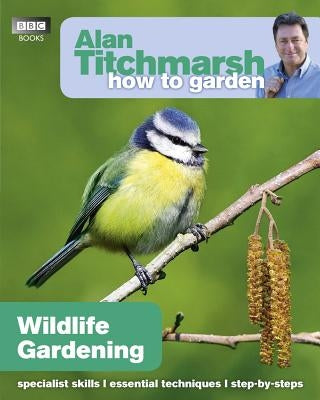 Wildlife Gardening by Titchmarsh, Alan