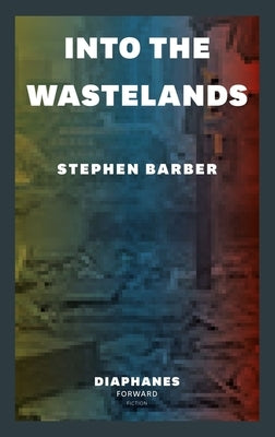 Into the Wastelands by Barber, Stephen