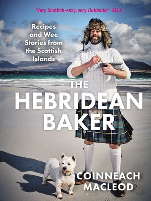 The Hebridean Baker: Recipes and Wee Stories from the Scottish Islands by MacLeod, Coinneach