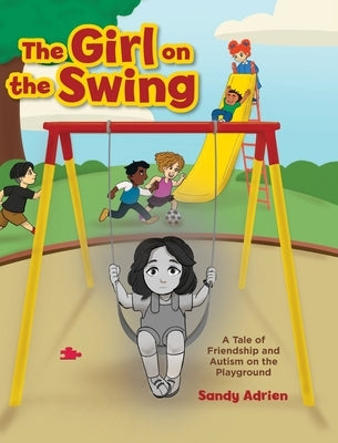 The Girl on the Swing: A Tale of Friendship and Autism on the Playground by Adrien, Sandy