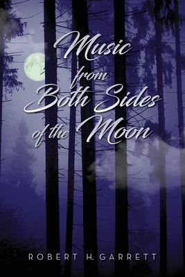 Music From Both Sides of the Moon by Garrett, Robert H.