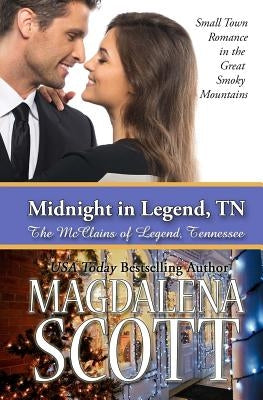Midnight in Legend, TN: Small Town Romance in the Great Smoky Mountains by Scott, Magdalena