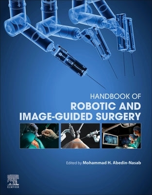 Handbook of Robotic and Image-Guided Surgery by Abedin Nasab, Mohammad Hossein