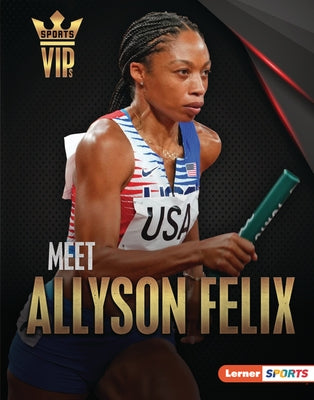 Meet Allyson Felix: Track-And-Field Superstar by Doeden, Matt