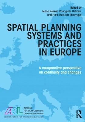 Spatial Planning Systems and Practices in Europe: A Comparative Perspective on Continuity and Changes by Reimer, Mario