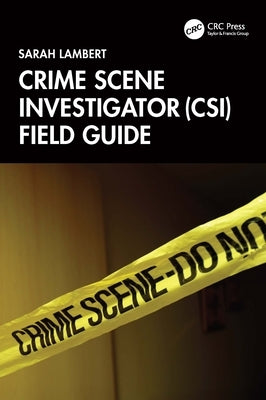 Crime Scene Investigator (Csi) Field Guide by Lambert, Sarah