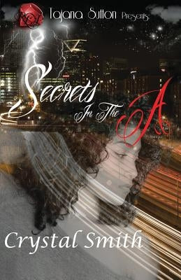 Secrets In The A by Smith, Crystal