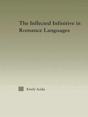 The Inflected Infinitive in Romance Languages by Scida, Emily E.