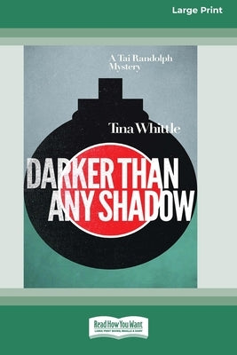 Darker Than Any Shadow: A Tai Randolph Mystery #2 [Large Print 16 Pt Edition] by Whittle, Tina