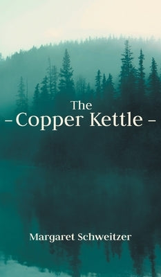 The Copper Kettle by Schweitzer, Margaret
