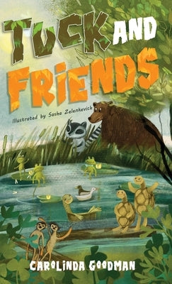Tuck and Friends by Goodman, Carolinda