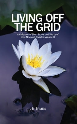 Living Off the Grid by Jb Evans