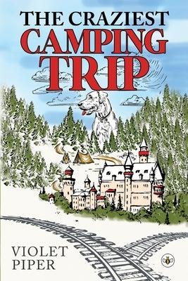 The Craziest Camping Trip by Piper, Violet