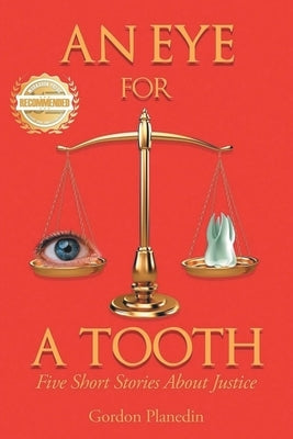 An Eye for A Tooth: Five Short Stories About Justice by Planedin, Gordon