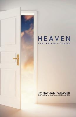 Heaven: That Better Country by Hale, D. Curtis