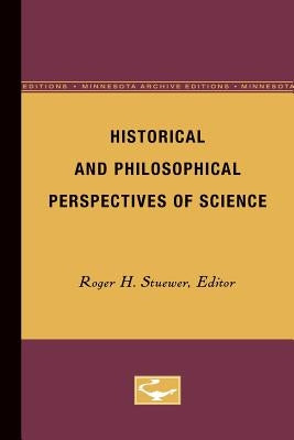 Historical and Philosophical Perspectives of Science by Stuewer, Roger H.