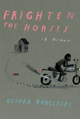 Frighten the Horses by Radclyffe, Oliver