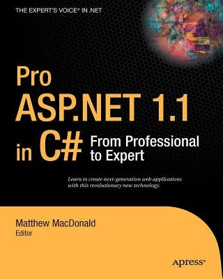 Pro ASP.NET 1.1 in C#: From Professional to Expert by MacDonald, Matthew