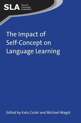 The Impact of Self-Concept on Language Learning by Csizér, Kata