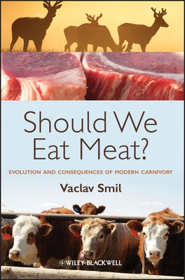 Should We Eat Meat?: Evolution and Consequences of Modern Carnivory by Smil, Vaclav