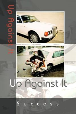 Up Against It by Success